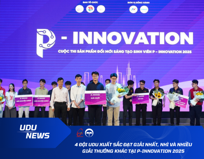 Chúc mừng các đội thi UDU đạt giải Nhất, Nhì & nhiều giải thưởng khác tại P-innovation 2025!