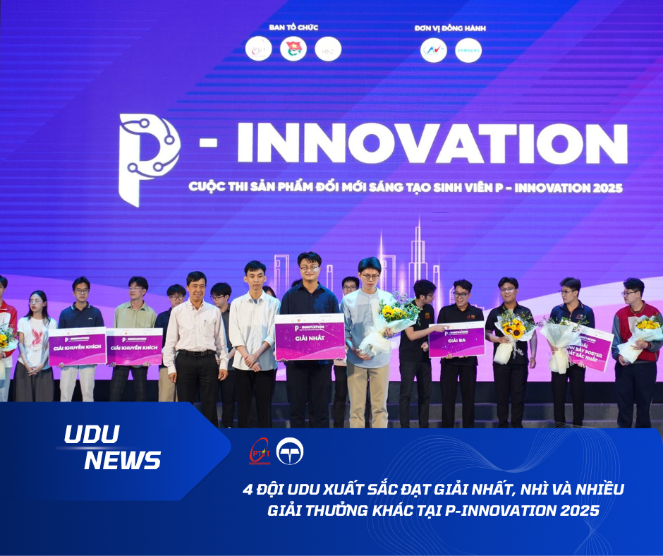 Chúc mừng các đội thi UDU đạt giải Nhất, Nhì & nhiều giải thưởng khác tại P-innovation 2025!