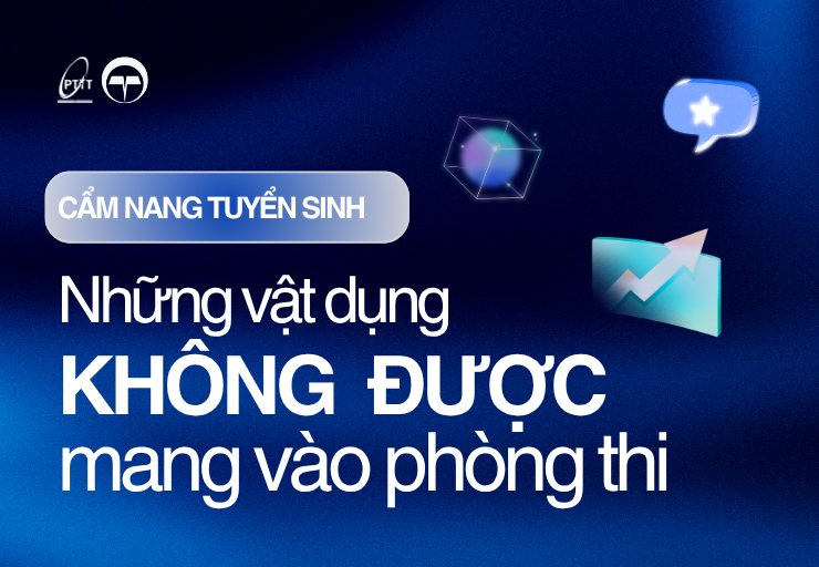 [Cẩm nang Tuyển sinh] Những vật dụng không được mang vào phòng thi
